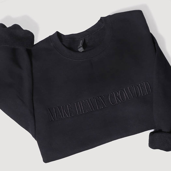 MAKE HEAVEN CROWDED Embroidered Heavyweight Sweatshirt